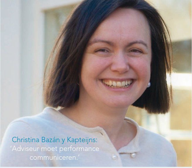 Christina Bazán y Kapteijns: ‘Adviseur moet performance  communiceren.’